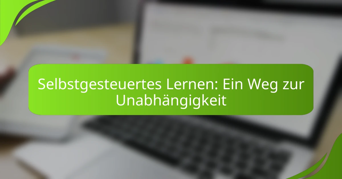 Selbstgesteuertes Lernen: Ein Weg zur Unabhängigkeit