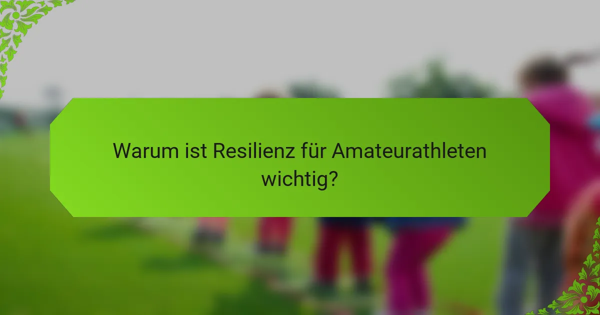 Warum ist Resilienz für Amateurathleten wichtig?