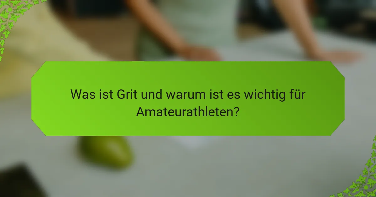 Was ist Grit und warum ist es wichtig für Amateurathleten?