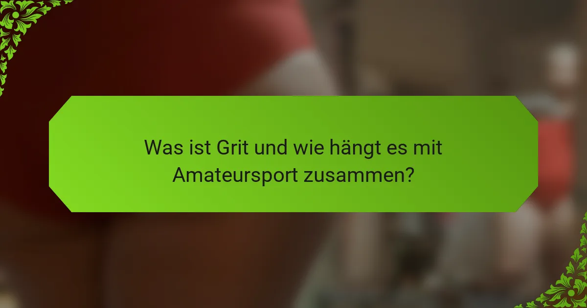 Was ist Grit und wie hängt es mit Amateursport zusammen?