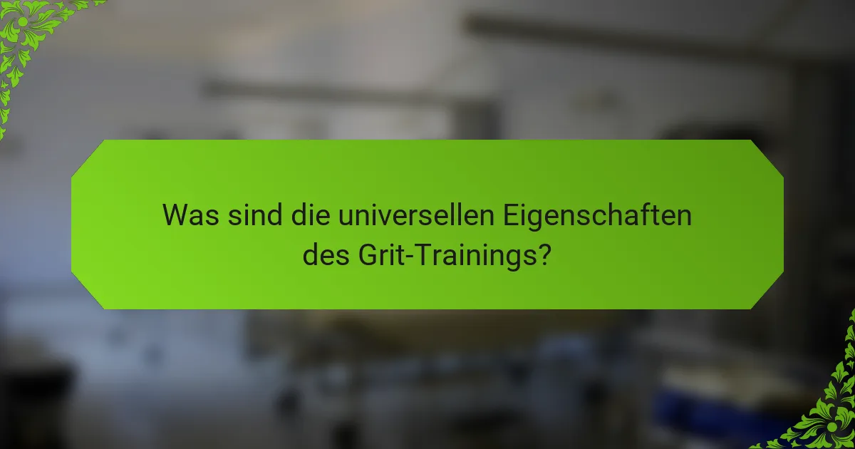 Was sind die universellen Eigenschaften des Grit-Trainings?
