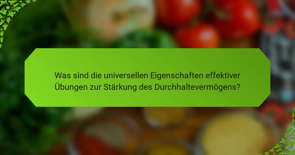 Was sind die universellen Eigenschaften effektiver Übungen zur Stärkung des Durchhaltevermögens?
