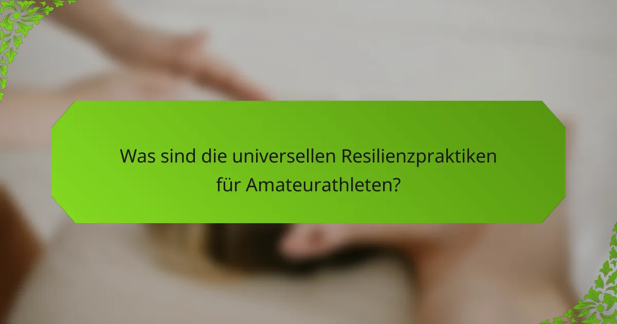 Was sind die universellen Resilienzpraktiken für Amateurathleten?