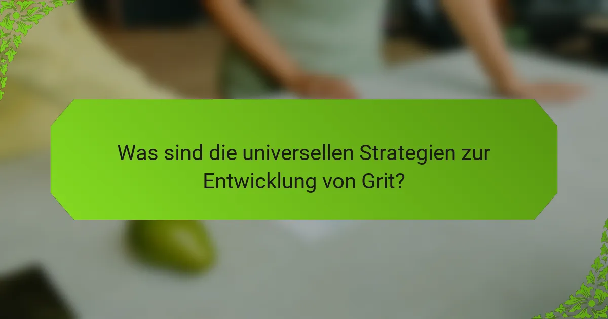 Was sind die universellen Strategien zur Entwicklung von Grit?