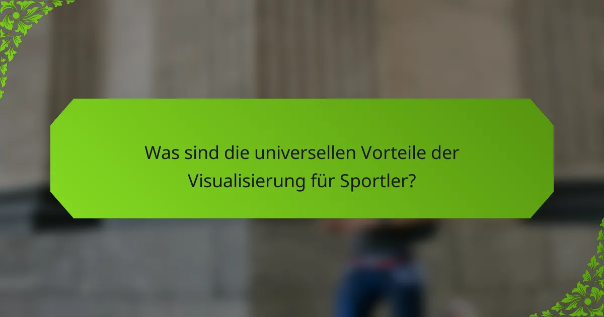 Was sind die universellen Vorteile der Visualisierung für Sportler?