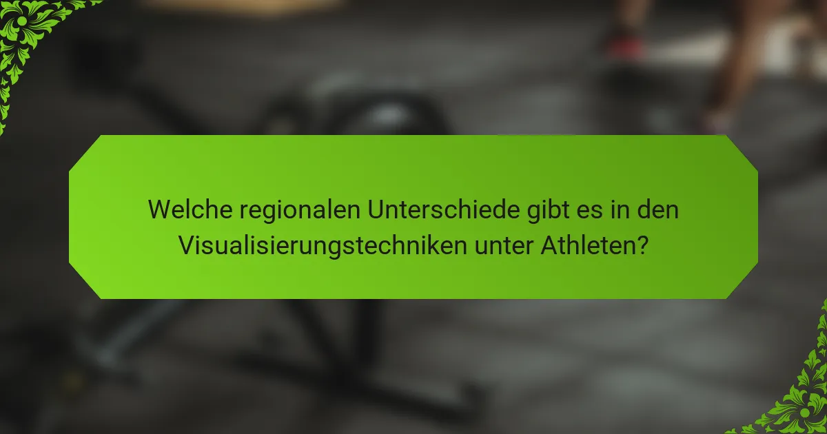 Welche regionalen Unterschiede gibt es in den Visualisierungstechniken unter Athleten?