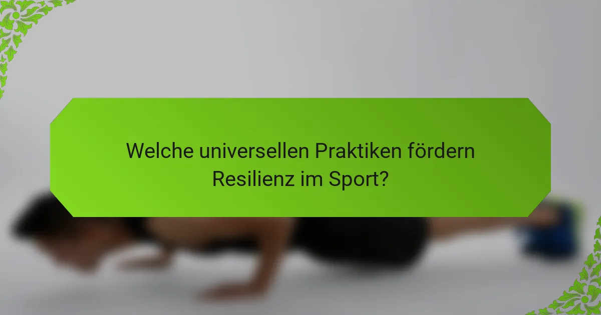 Welche universellen Praktiken fördern Resilienz im Sport?