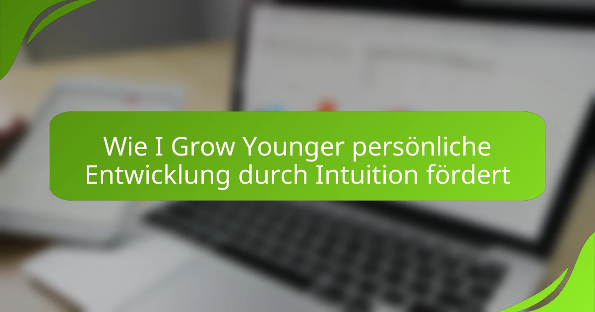 Wie I Grow Younger persönliche Entwicklung durch Intuition fördert
